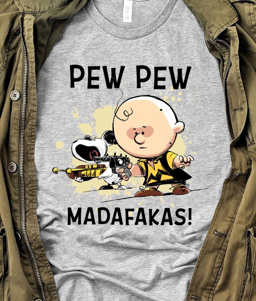 Best Snoopy Charlie Brown Pew Pew Madafakas Shirt Snoopy Charlie Brown Pew Pew Madafakas Shirt 1 - Best Snoopy Charlie Brown Pew Pew Madafakas Shirt