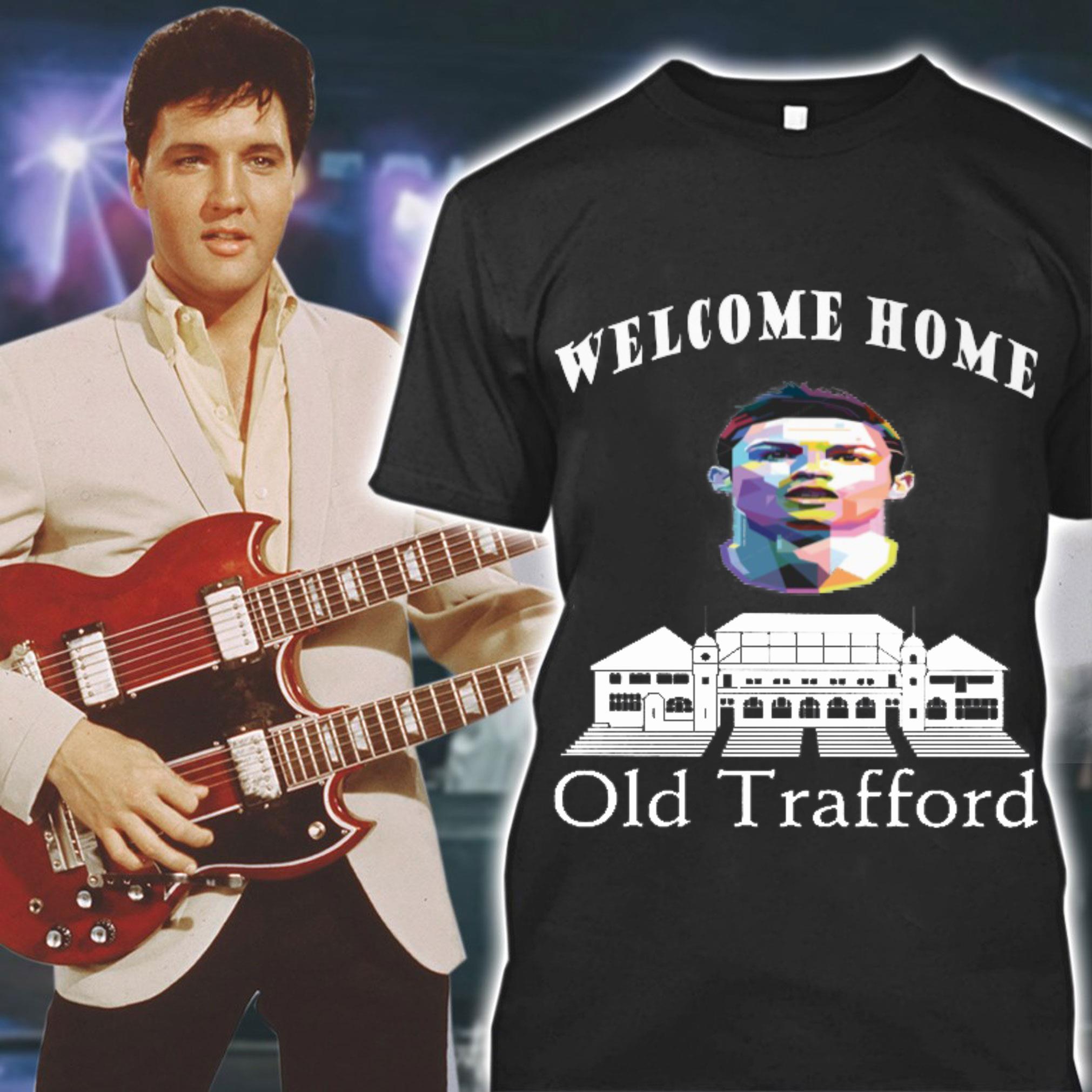Funny Welcome Home Cristiano Ronaldo Old Trafford Manchester United FC Shirt Welcome Home Cristiano Ronaldo Old Trafford Manchester United FC Shirt 1 - Funny Welcome Home Cristiano Ronaldo Old Trafford Manchester United FC Shirt