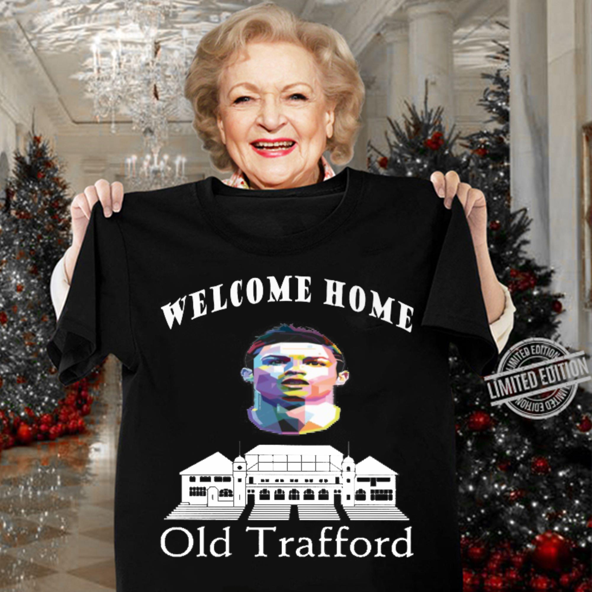 Funny Welcome Home Cristiano Ronaldo Old Trafford Manchester United FC Shirt Welcome Home Cristiano Ronaldo Old Trafford Manchester United FC Shirt 3 - Funny Welcome Home Cristiano Ronaldo Old Trafford Manchester United FC Shirt
