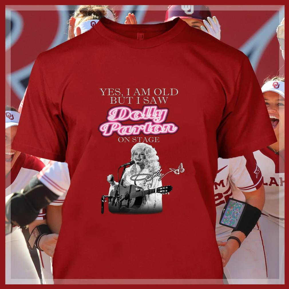 Hot Yes i am old but i saw Dolly Parton on stage signature shirt Yes i am old but i saw Dolly Parton on stage signature shirt 4 - Hot Yes i am old but i saw Dolly Parton on stage signature shirt