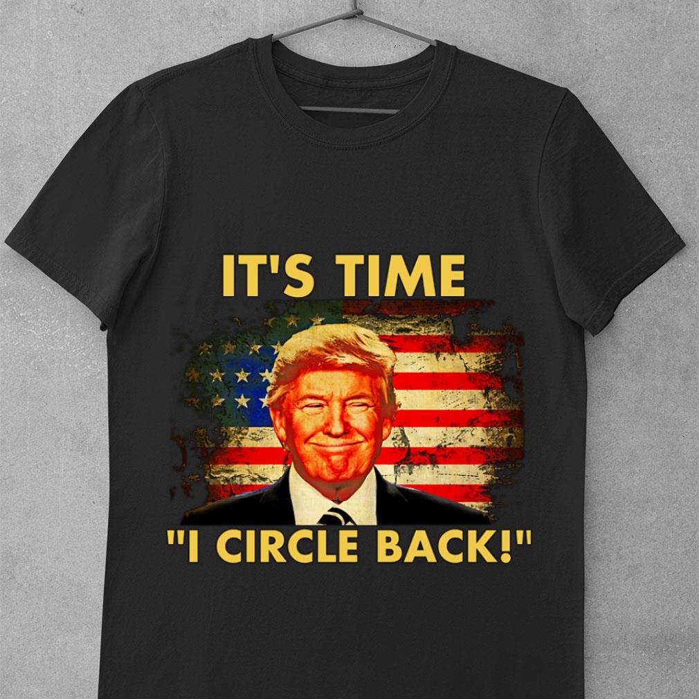 Funny Donald Trump It's Time I Circle Back American Flag Shirt