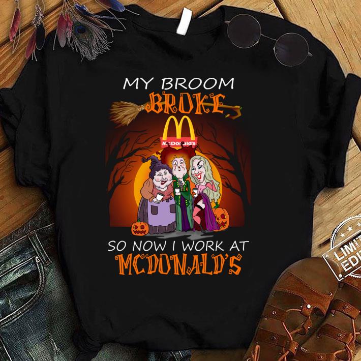 Premium Halloween Hocus Pocus my broom broke so now i work at Mc Donald's shirt Halloween Hocus Pocus my broom broke so now i work at Mc Donald s shirt 1 - Premium Halloween Hocus Pocus my broom broke so now i work at Mc Donald's shirt