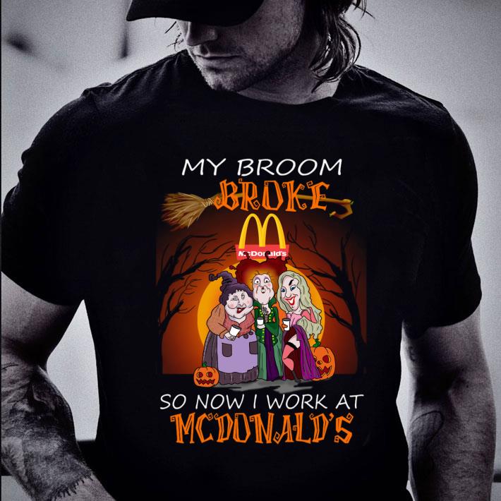 Premium Halloween Hocus Pocus my broom broke so now i work at Mc Donald's shirt Halloween Hocus Pocus my broom broke so now i work at Mc Donald s shirt 2 - Premium Halloween Hocus Pocus my broom broke so now i work at Mc Donald's shirt