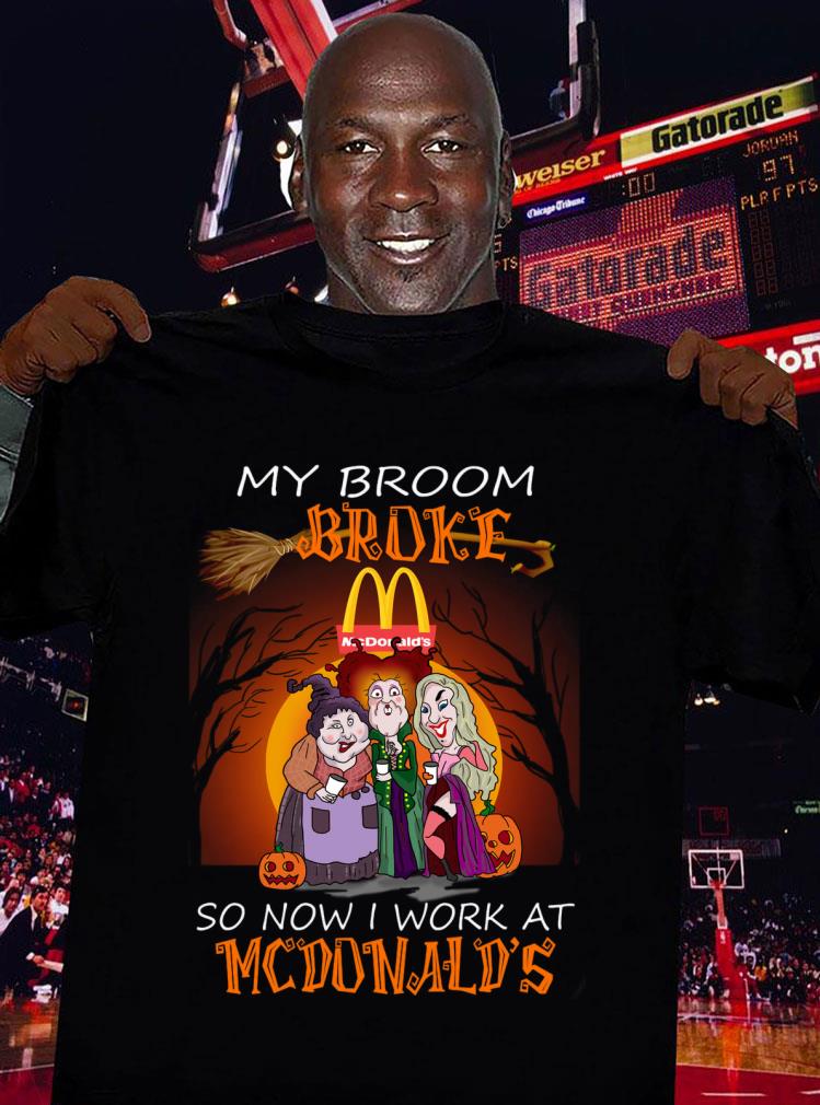 Premium Halloween Hocus Pocus my broom broke so now i work at Mc Donald's shirt Halloween Hocus Pocus my broom broke so now i work at Mc Donald s shirt 3 - Premium Halloween Hocus Pocus my broom broke so now i work at Mc Donald's shirt