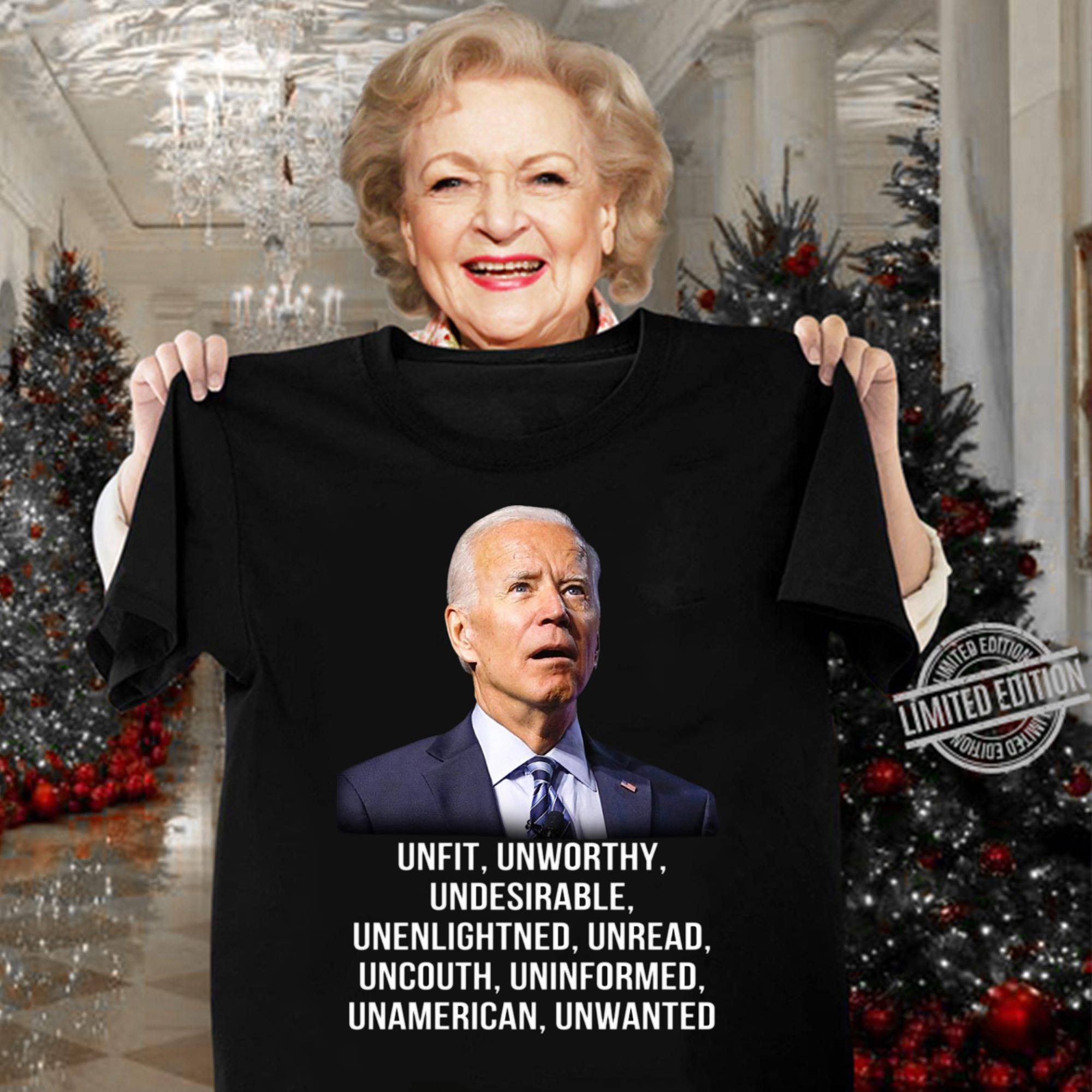 Funny Joe Biden Unfit Unworthy Undesirable Unenlightned Unread Uncouth Uninformed Unamerican Unwanted Shirt Joe Biden Unfit Unworthy Undesirable Unenlightned Unread Uncouth Uninformed Unamerican Unwanted Shirt 3 - Funny Joe Biden Unfit Unworthy Undesirable Unenlightned Unread Uncouth Uninformed Unamerican Unwanted Shirt