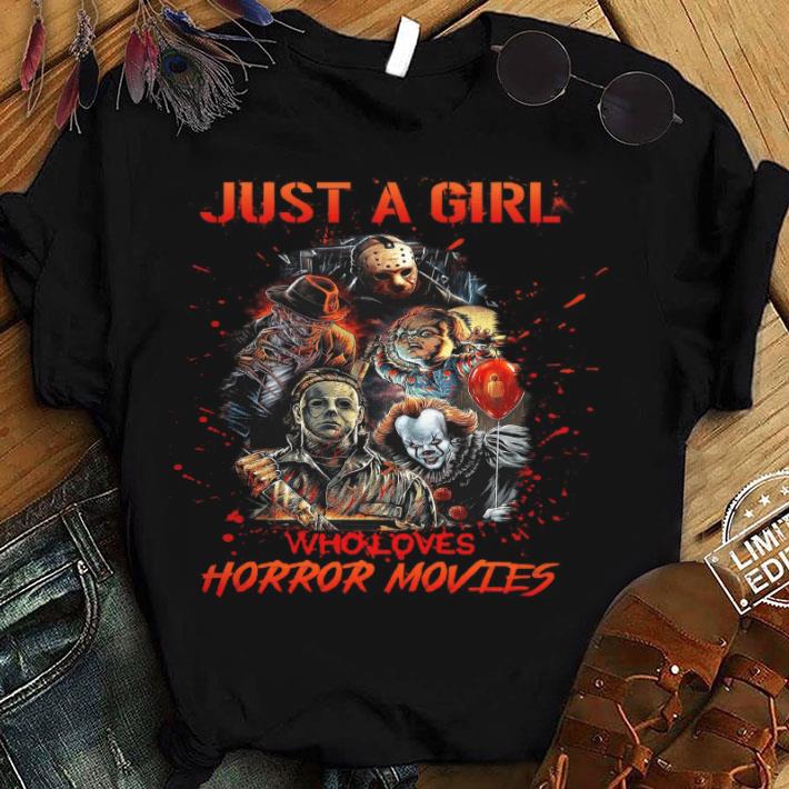 Funny Just a girl who loves horror movies shirt, Freddy Krueger, Jason Voorhees, Pennywise, Michael Myers, Chucky