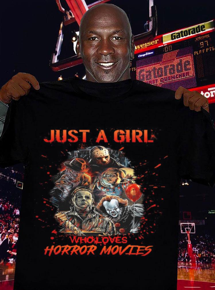 Funny Just a girl who loves horror movies shirt, Freddy Krueger, Jason Voorhees, Pennywise, Michael Myers, Chucky Just a girl who loves horror movies shirt Freddy Krueger Jason Voorhees Pennywise Michael Myers Chucky 3 - Funny Just a girl who loves horror movies shirt, Freddy Krueger, Jason Voorhees, Pennywise, Michael Myers, Chucky