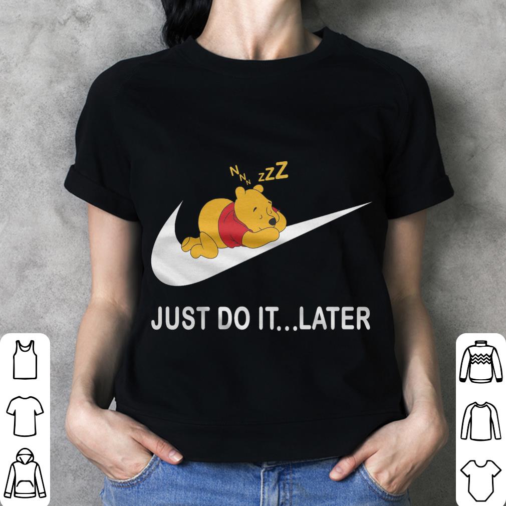 Premium Pooh Sleep Nike Just Do It Later Shirt Pooh Sleep Nike Just Do It Later Shirt 3 - Premium Pooh Sleep Nike Just Do It Later Shirt