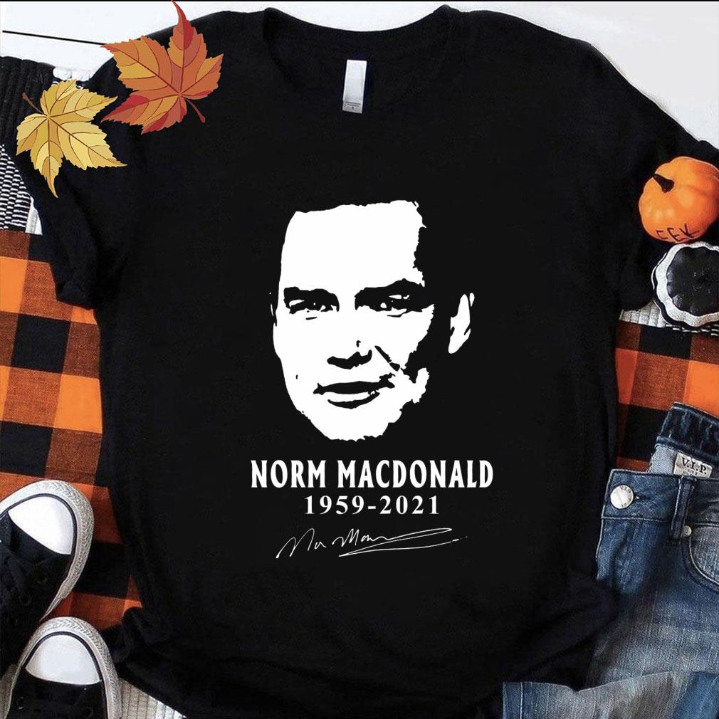 Original Rest In Peace Norm Macdonald 1959-2021 Signature Shirt Rest In Peace Norm Macdonald 1959 2021 Signature Shirt 1 - Original Rest In Peace Norm Macdonald 1959-2021 Signature Shirt