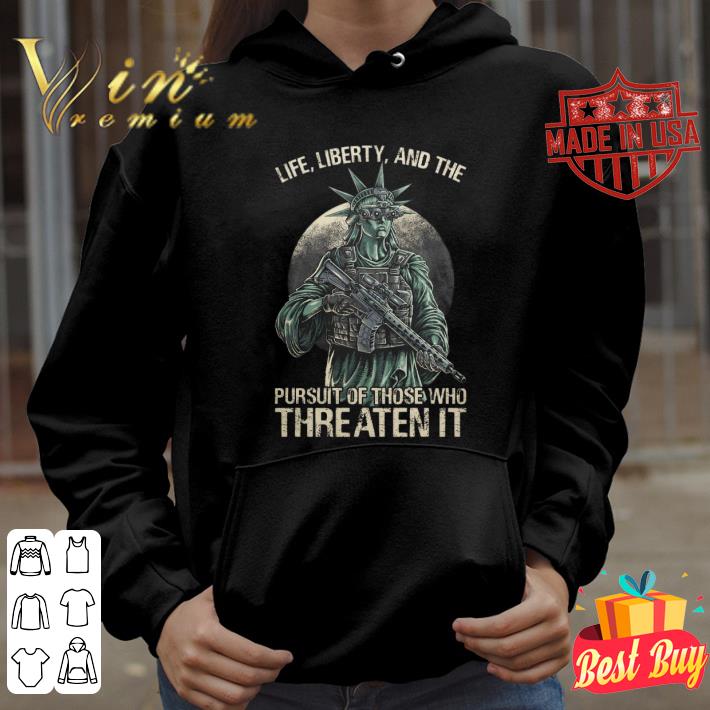 Official The Statue Of Liberty Life Liberty And The Pursuit Of Those Who Threaten It Shirt The Statue Of Liberty Life Liberty And The Pursuit Of Those Who Threaten It Shirt 4 - Official The Statue Of Liberty Life Liberty And The Pursuit Of Those Who Threaten It Shirt