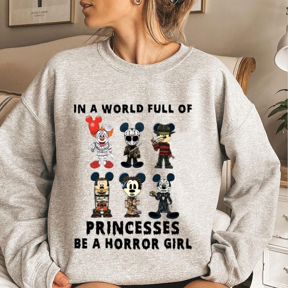 Original Horror Movie Mickey In A World Full Of Princesses Be A Horror Girl Shirt uY095Vs4 Horror Movie Mickey In A World Full Of Princesses Be A Horror Girl Shirt 3 - Original Horror Movie Mickey In A World Full Of Princesses Be A Horror Girl Shirt