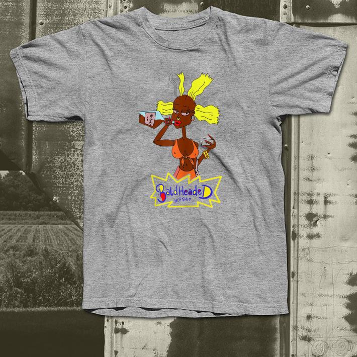 Bald headed hoe shirt Bald headed hoe shirt 4 - Bald headed hoe shirt