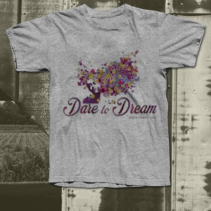 Dare to dream shirt Dare to dream shirt 4 - Dare to dream shirt