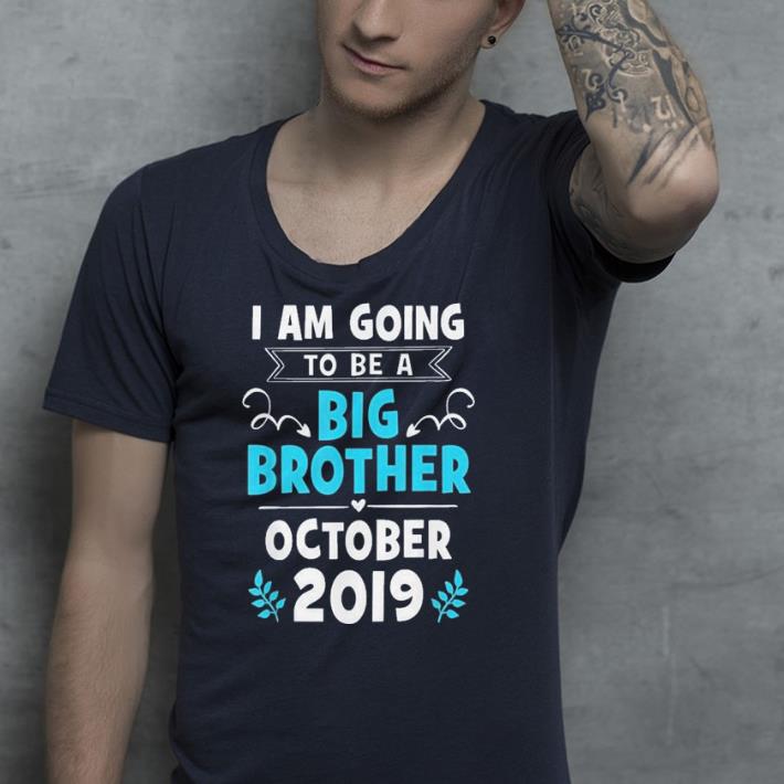 I Am Going To Be A Big Brother October 2019 shirt 4 - I Am Going To Be A Big Brother October 2019 shirt