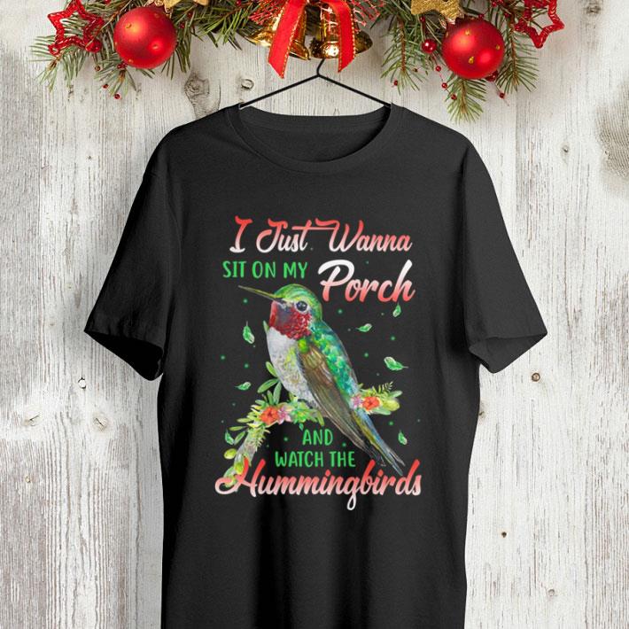 I just wanna sit on my porch and watch the hummingbirds shirt I just wanna sit on my porch and watch the hummingbirds shirt 4 - I just wanna sit on my porch and watch the hummingbirds shirt