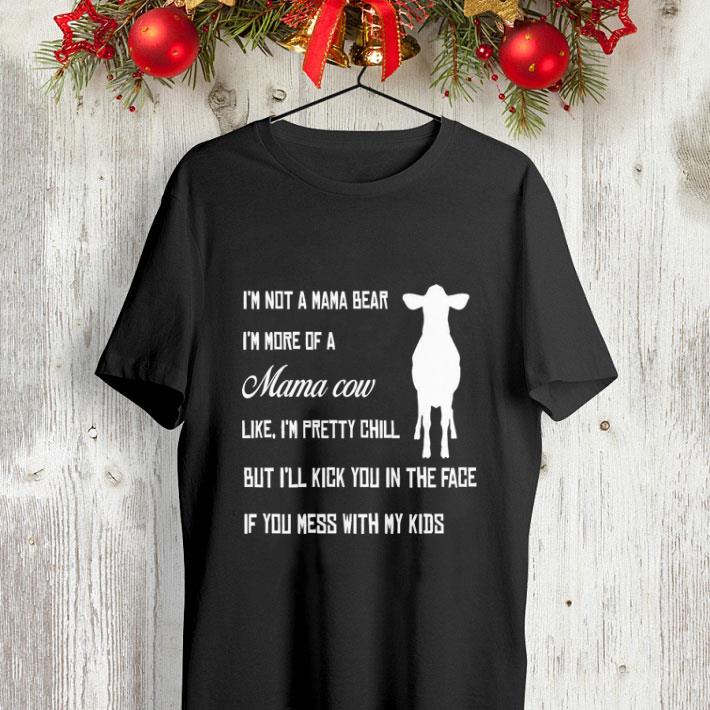 I m not a mama bear i m more of a Mama cow like i m pretty chill shirt 4 - I'm not a mama bear i'm more of a Mama cow like i'm pretty chill shirt