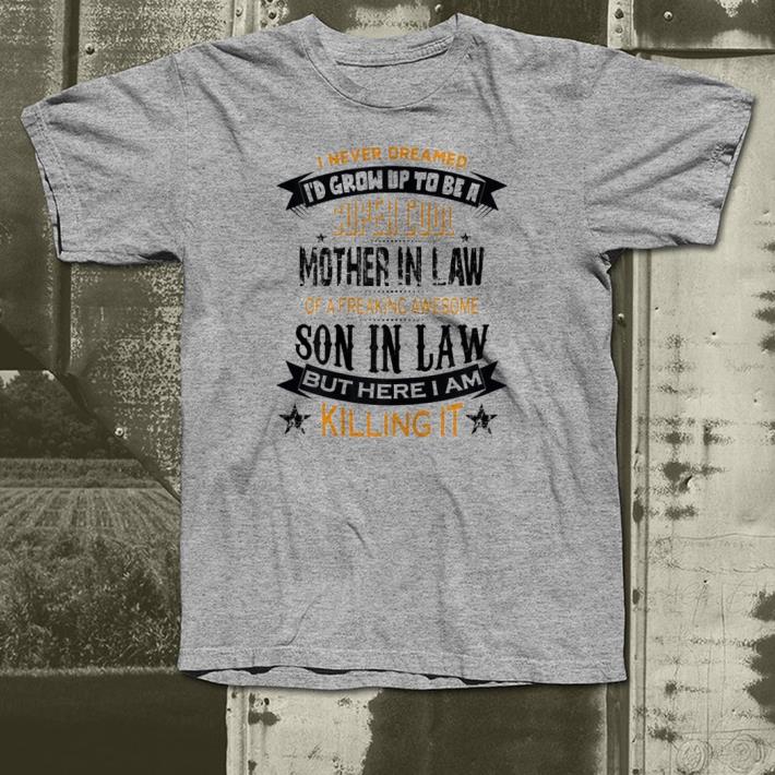 I never dreamed i'd grow up to be a super cool shirt I never dreamed i d grow up to be a super cool shirt 4 - I never dreamed i'd grow up to be a super cool shirt