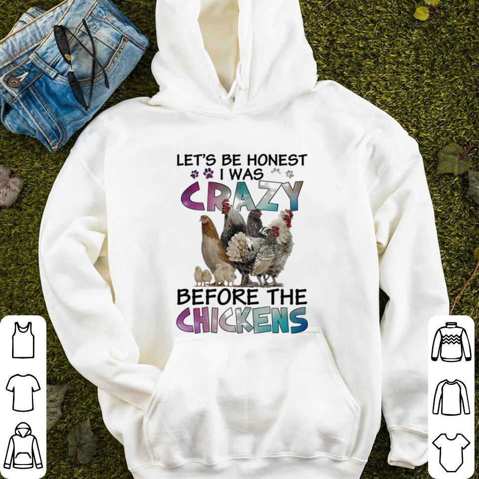 Let's be honest i was crazy before the chickens shirt Let s be honest i was crazy before the chickens shirt 4 - Let's be honest i was crazy before the chickens shirt