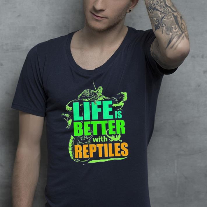 Life Is Better With Reptiles shirt Life Is Better With Reptiles shirt 4 - Life Is Better With Reptiles shirt