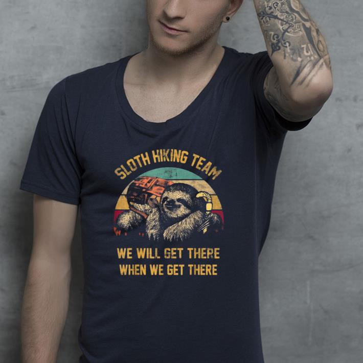 Sloth hiking team we will get there shirt Sloth hiking team we will get there shirt 4 - Sloth hiking team we will get there shirt