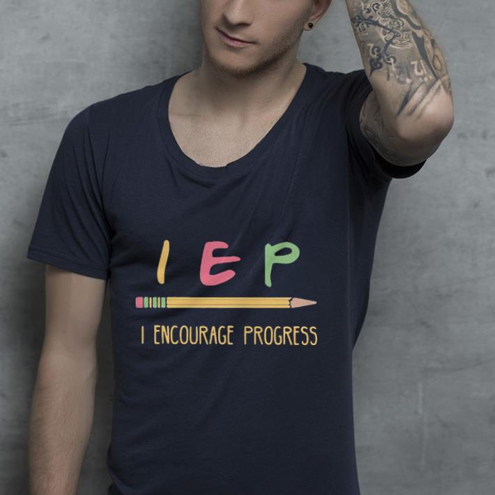 Teacher pencil IEP Encourage Progress shirt 4 - Teacher pencil IEP Encourage Progress shirt