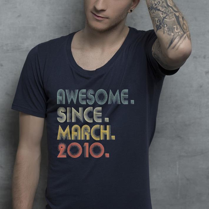 Vintage Awesome Since March 2010 shirt Vintage Awesome Since March 2010 shirt 4 - Vintage Awesome Since March 2010 shirt