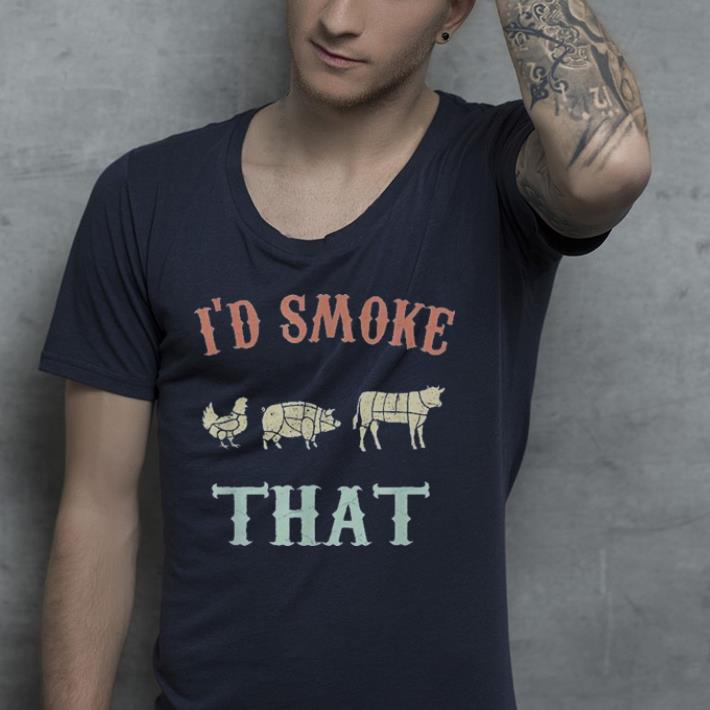 Chicken Pig Cow I d Smoke That shirt 4 - Chicken Pig Cow I'd Smoke That shirt