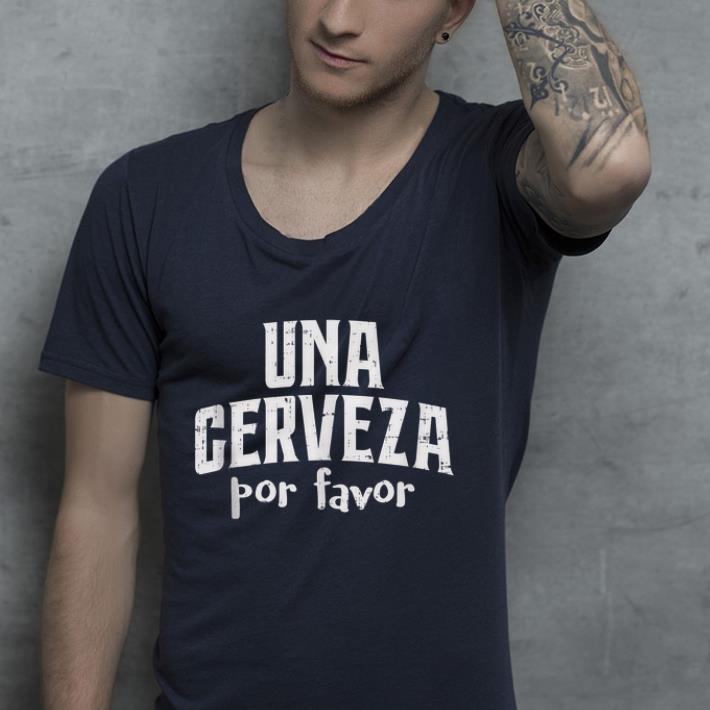 Cinco De Mayo Drinking Beer Una Cerveza Por Favor shirt 4 - Cinco De Mayo Drinking Beer Una Cerveza Por Favor shirt