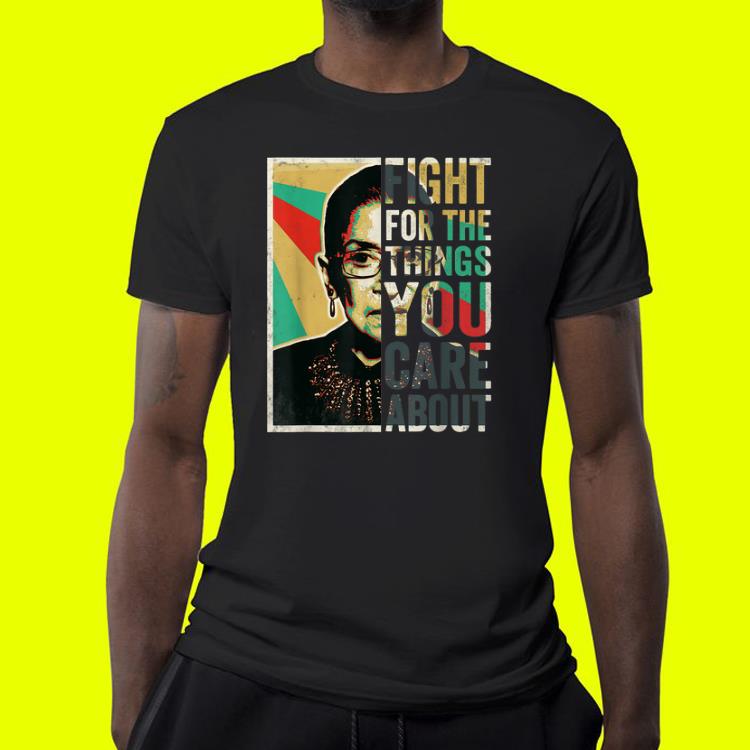 Fight For The Things You Care About Vintage shirt 4 - Fight For The Things You Care About Vintage shirt
