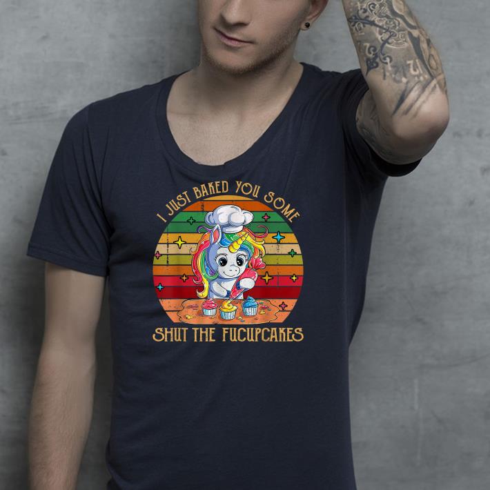 I Just Baked You Some Shut The Fucupcakes Vintage shirt 4 - I Just Baked You Some Shut The Fucupcakes Vintage shirt