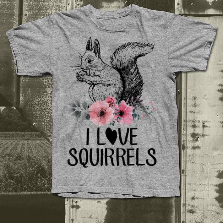 I Love Squirrels shirt 4 - I Love Squirrels shirt