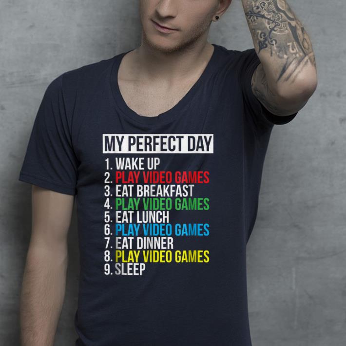 My Perfect Day Video Games shirt 4 - My Perfect Day Video Games shirt