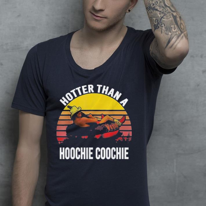 Vintage hotter than a hoochie coochie shirt Vintage hotter than a hoochie coochie shirt 4 - Vintage hotter than a hoochie coochie shirt