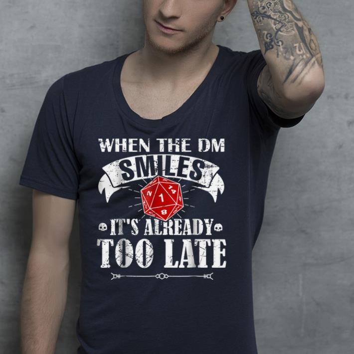 When DM game master smiles it s already too late shirt 4 - When DM game master smiles it's already too late shirt