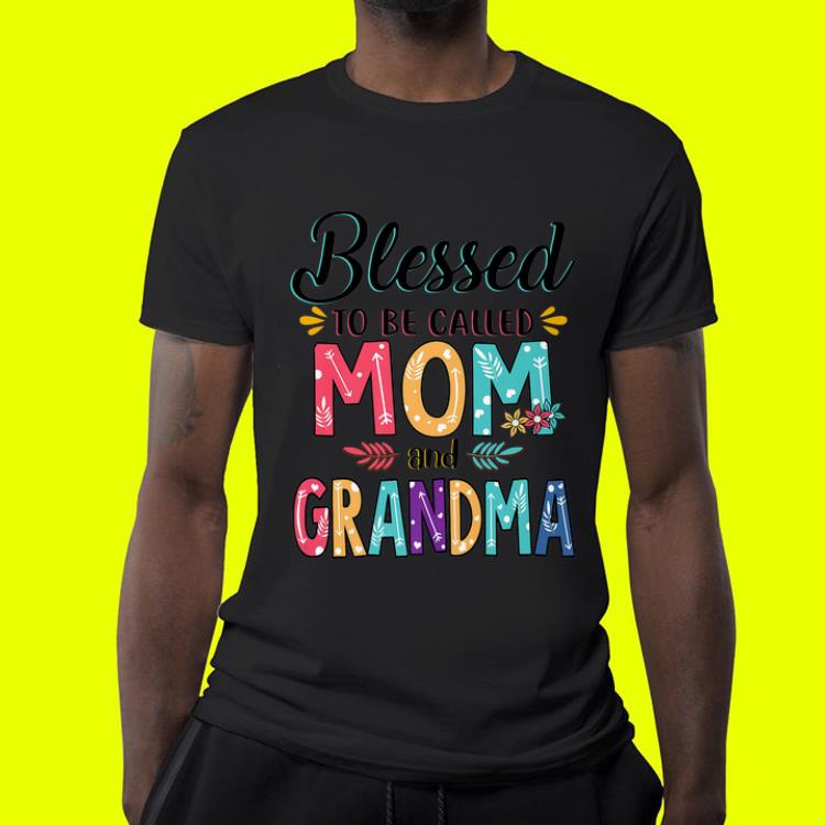 Blessed To Be Called Mom And Grandma Flower shirt 4 - Blessed To Be Called Mom And Grandma Flower shirt