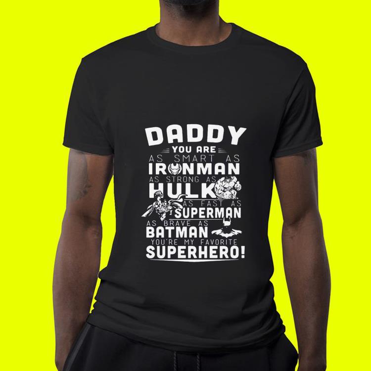 Daddy you are as smart as ironman as strong as hulk as past as superman as brave as batman Father day shirt Daddy you are as smart as ironman as strong as hulk as past as superman as brave as batman Father day shirt 4 - Daddy you are as smart as ironman as strong as hulk as past as superman as brave as batman Father day shirt