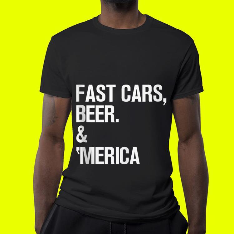 Fast Cars Beer merica Cool Memorial Day shirt 4 - Fast Cars Beer & 'merica Cool Memorial Day shirt