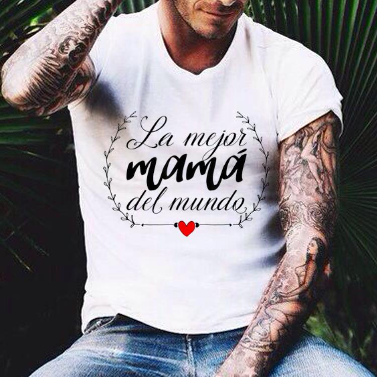 La Mejor Mama Del Mundo Spanish Mother day shirt 4 - La Mejor Mama Del Mundo Spanish Mother day shirt
