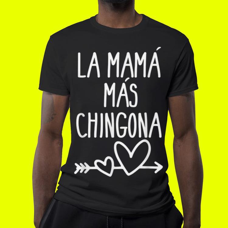 Mama Mas Chingona Mother's Day shirt Mama Mas Chingona Mother s Day shirt 4 - Mama Mas Chingona Mother's Day shirt