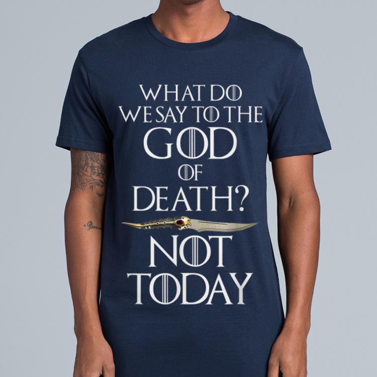 Not Today What do we say to the god of death Catspaw Game Of Throne shirt 4 - Not Today What do we say to the god of death Catspaw Game Of Throne shirt