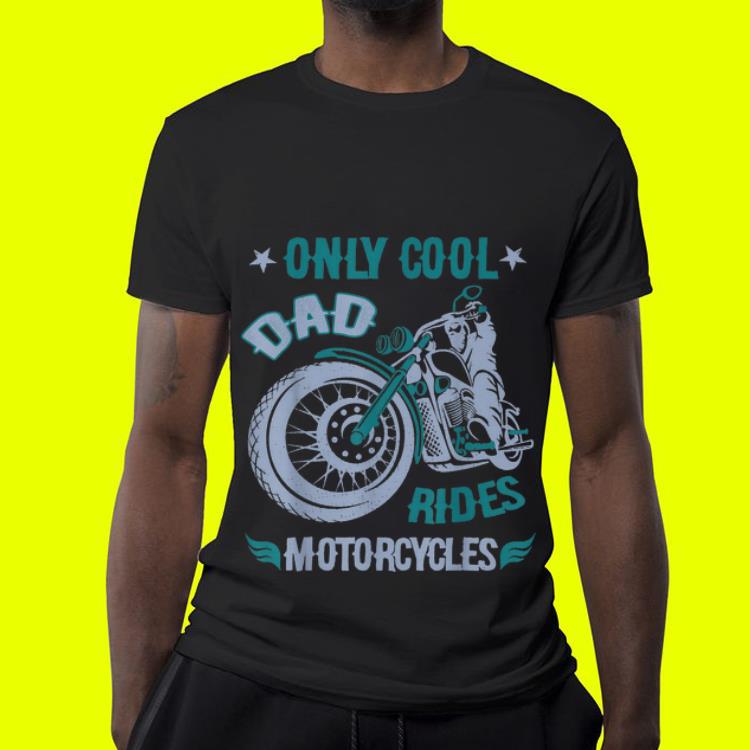 Only cool dad rides motorcycles shirt Only cool dad rides motorcycles shirt 4 - Only cool dad rides motorcycles shirt