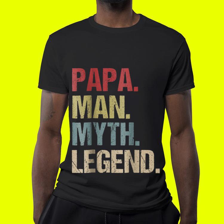 Papa Man Myth Legend Father day shirt Papa Man Myth Legend Father day shirt 4 - Papa Man Myth Legend Father day shirt