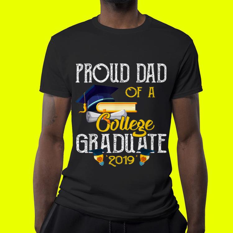 Proud Dad Of A College Graduate 2019 4 - Proud Dad Of A College Graduate 2019