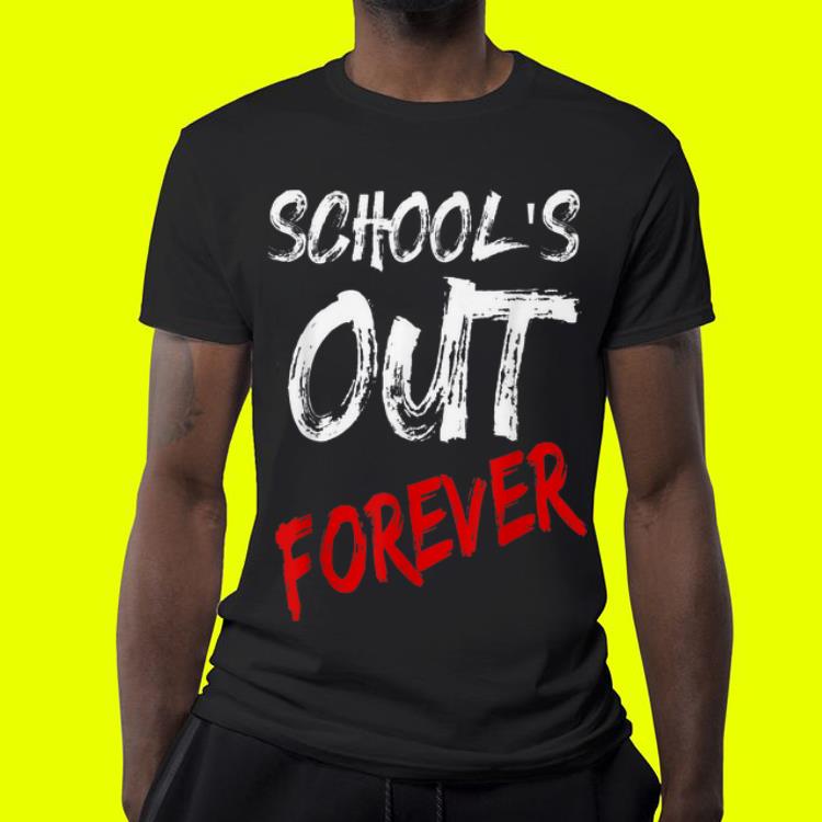 Schools Out Forever Retired And Loving It shirt Schools Out Forever Retired And Loving It shirt 4 - Schools Out Forever Retired And Loving It shirt