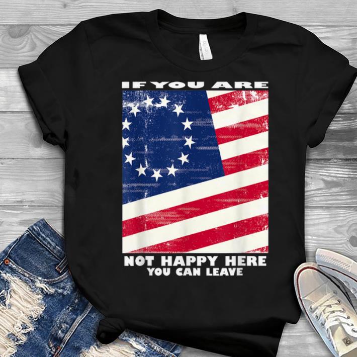 If You Are Not Happy Here you Can Leave Betsy Ross Flag Youth tee 1 - If You Are Not Happy Here you Can Leave Betsy Ross Flag Youth tee