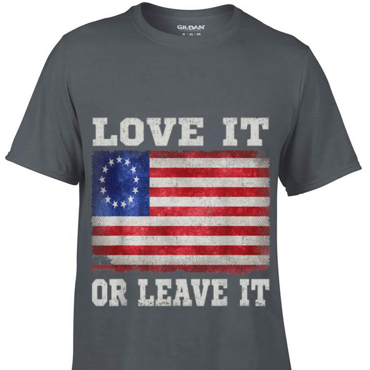 Love It Or Leave It Betsy Ross Flag hoodie 1 - Love It Or Leave It Betsy Ross Flag hoodie