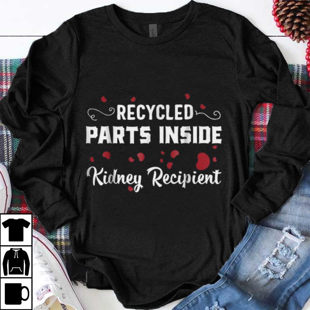 Original Recycled Parts Inside Kidney Recipient shirt 1 - Original Recycled Parts Inside Kidney Recipient shirt