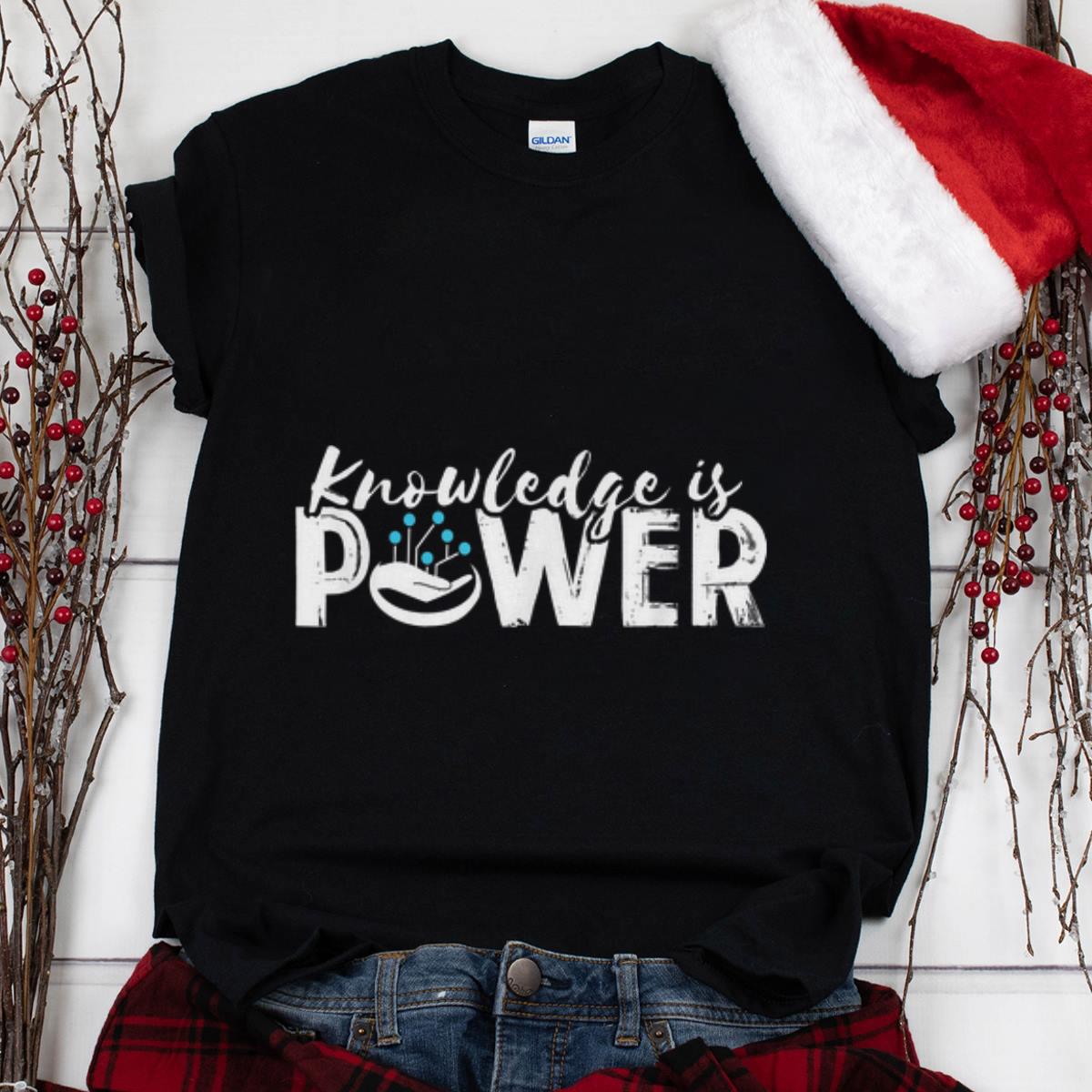 The Best Knowledge is Power Promote Learning and Education for All shirt 1 - The Best Knowledge is Power Promote Learning and Education for All shirt