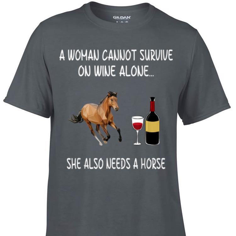 Awesome A Woman Cannot Survive On Wine Alone She Also Needs A Horse shirt 1 - Awesome A Woman Cannot Survive On Wine Alone She Also Needs A Horse shirt