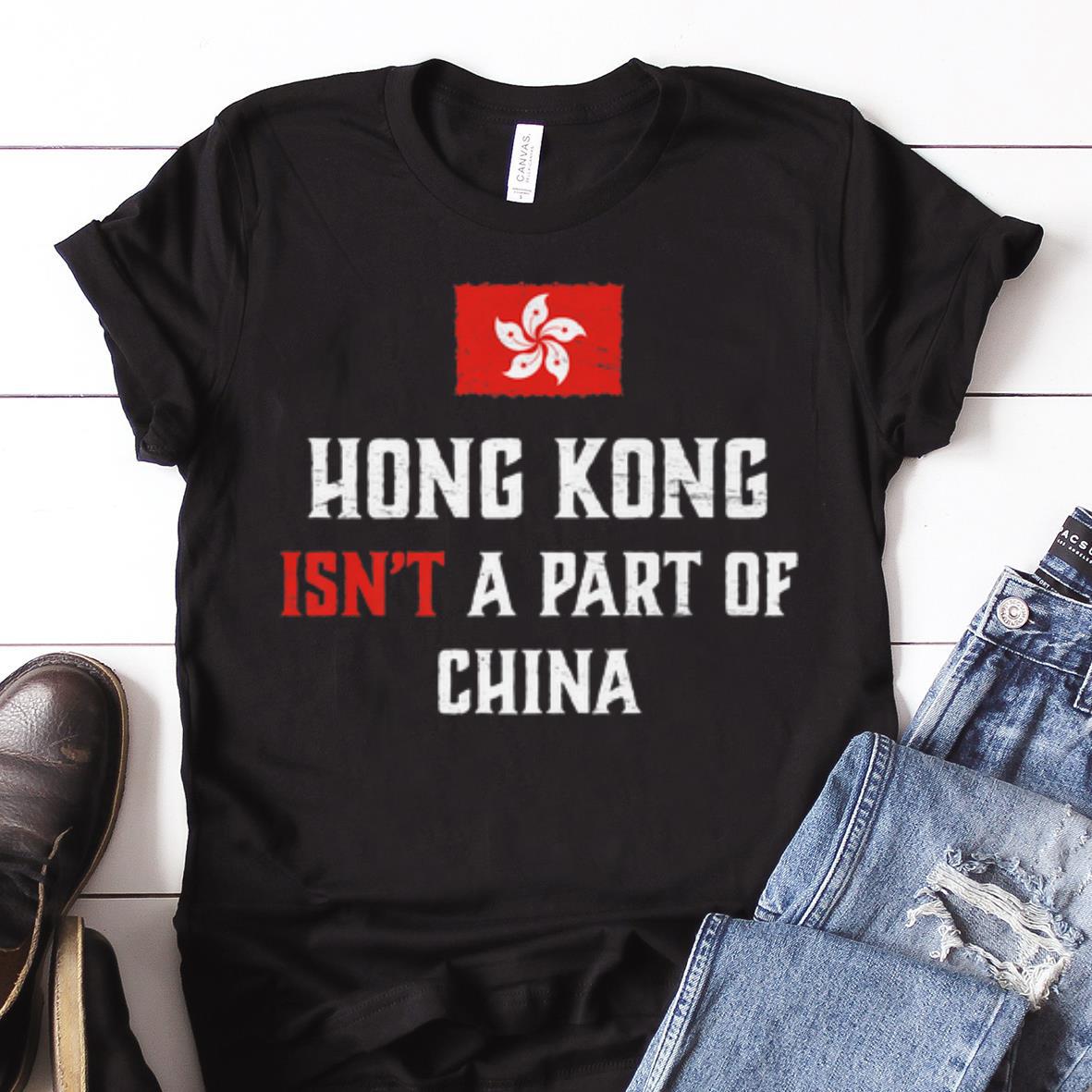 Awesome Hong Kong Isn t A Part Of China shirt 1 - Awesome Hong Kong Isn't A Part Of China shirt